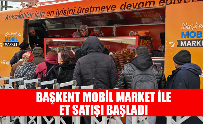 BAŞKENT MOBİL MARKET İLE ET SATIŞI BAŞLADI