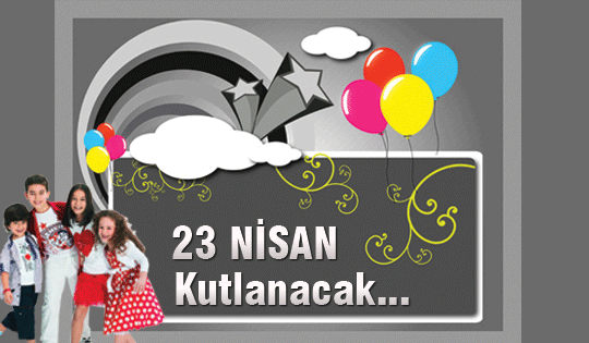 23 Nisan Kutlanacak