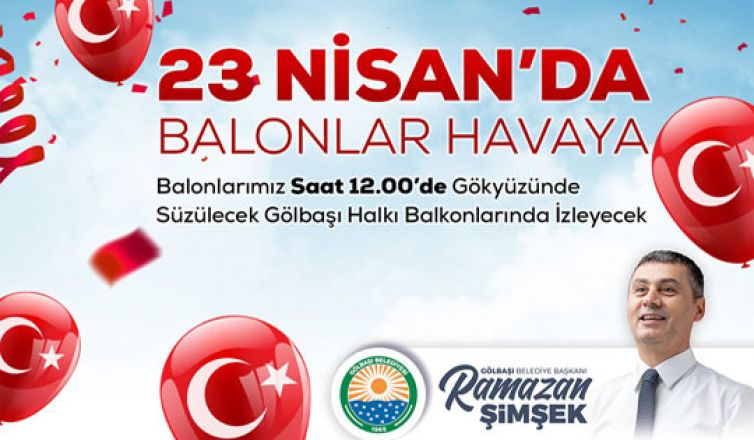 23 Nisan'da Gölbaşı'nda gökyüzü rengarenk olacak!