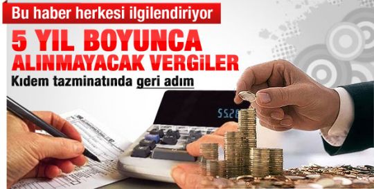 5 yıl boyunca alınmayacak vergiler