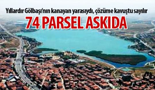 74 parsel askıya çıktı