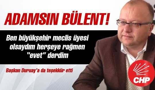 Adamsın Bülent...