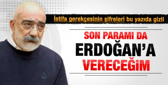 Ahmet Altan son parasını Erdoğan'a vermişti