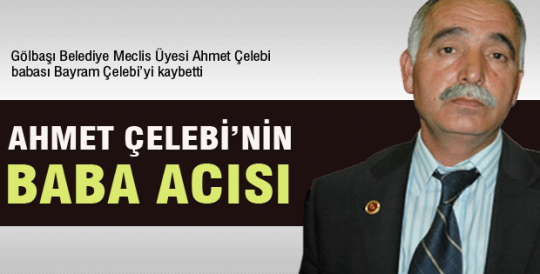 Ahmet Çelebi'nin acı günü