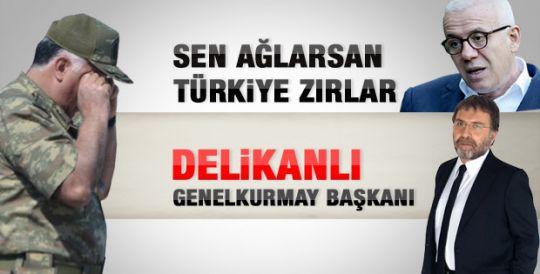 Ahmet Hakan: Delikanlı Genelkurmay Başkanı