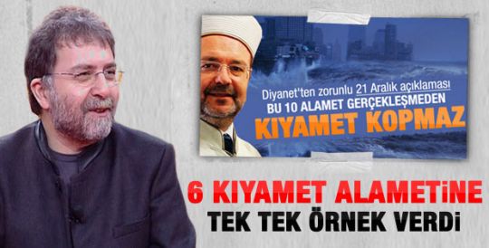 Ahmet Hakan'ın 6 kıyamet alameti