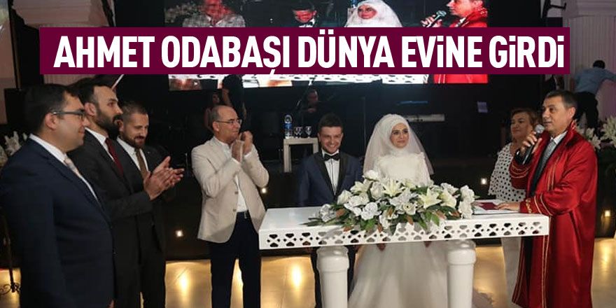 Ahmet Odabaşı dünya evine girdi