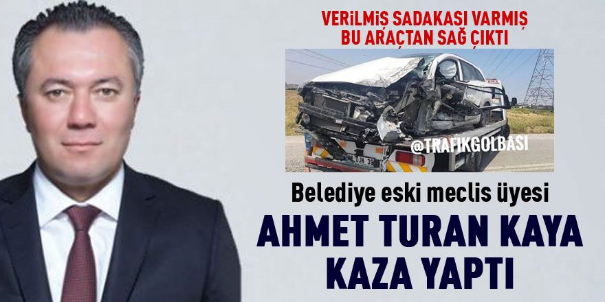Ahmet Turan Kaya trafik kazası geçirdi