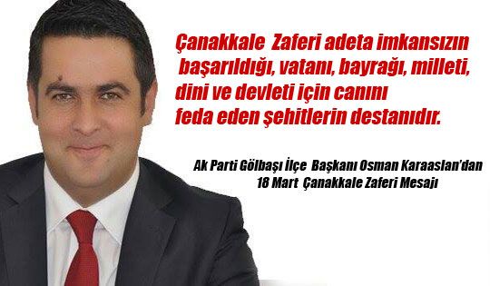 Ak Parti Gölbaşı İlçe Başkanı Osman Karaaslan'dan 18 Mart Çanakkale Zaferi Mesajı 