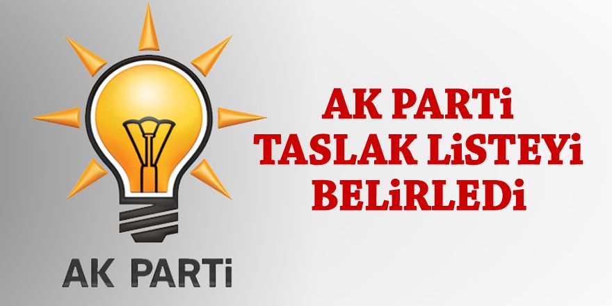 Ak Parti taslak listesini belirledi