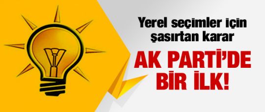 Ak Parti'den yerel seçimler için bir ilk