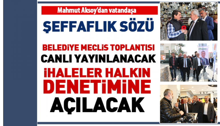 Aksoy'dan vatandaşa şeffaflık sözü