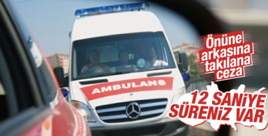 Ambulansa yol vermeyen ceza alacak