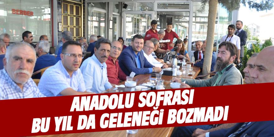 Anadolu Sofrası geleneği bozmadı