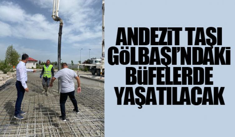 Andezit taşı Gölbaşı'ndaki büfelerde yaşatılacak!