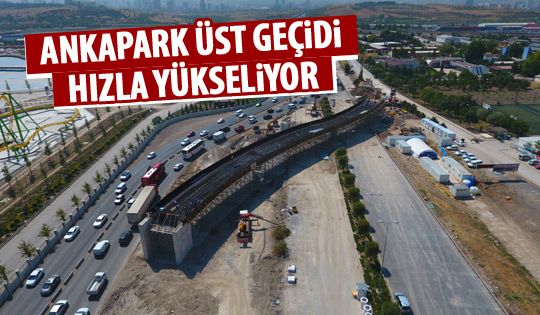 Ankapark üst gecidi yükseliyor