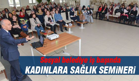 Ankara Büyükşehir Belediyesi'nden kadınlar sağlık semineri