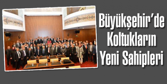 Ankara Büyükşehir de Koltukların Yeni Sahipleri