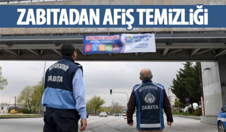 Ankara zabıtasından afiş temizliği