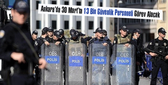 Ankarada 30 Martta 13 Bin Güvenlik