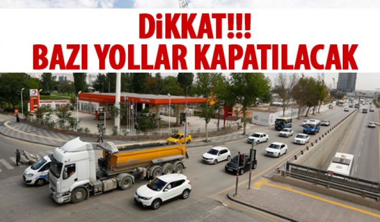 Ankara'da bazı yollar kapanacak
