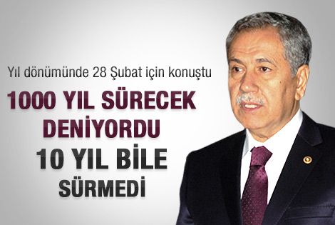 Arınç: 28 Şubat 1000 yıl sürecek deniyordu..