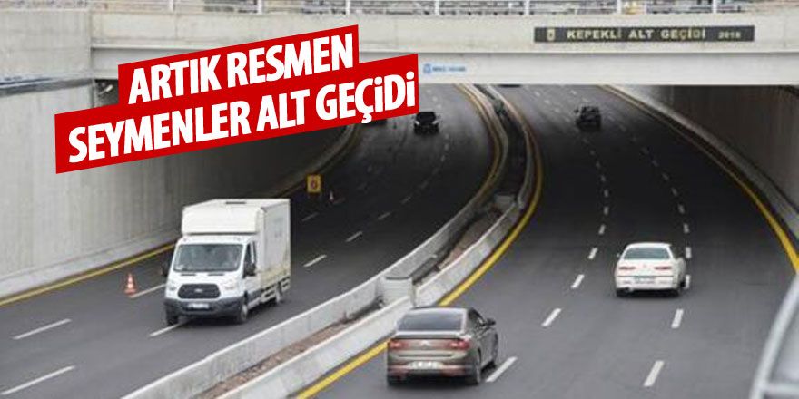 Artık resmen Seymenler alt geçidi