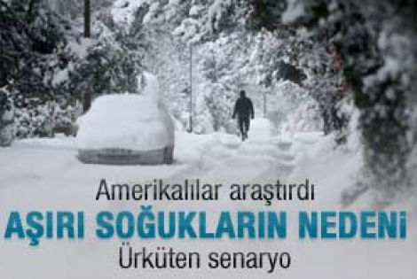 Aşırı soğukların nedeni belli oldu 