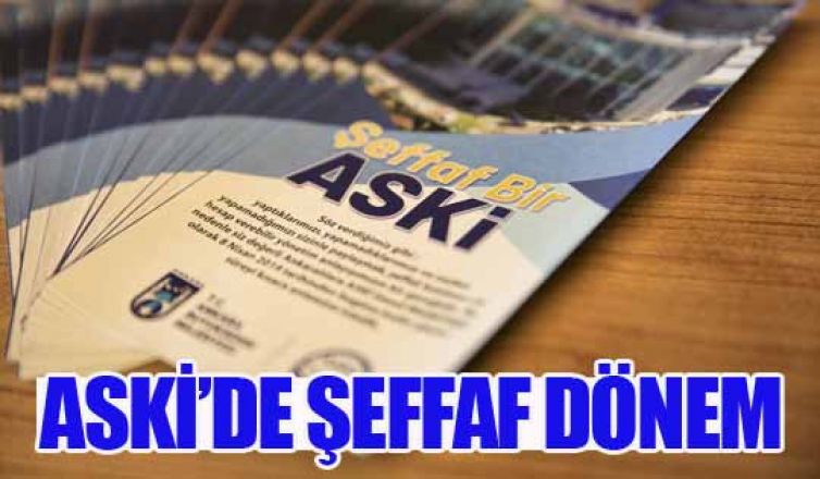 ASKİ'de şeffaf dönem