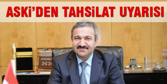 ASKİ'den Tahsilat uyarısı