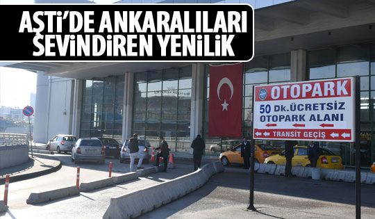 AŞTİ'de o süre uzatıldı