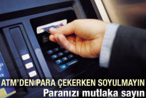 ATM'lerden para çektiğinizde mutlaka sayın