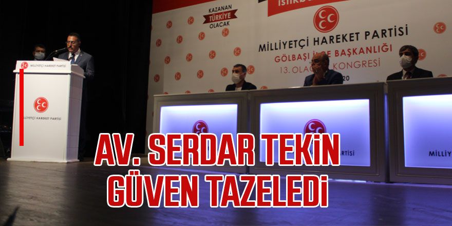 Av. Serdar Tekin güven tazeledi