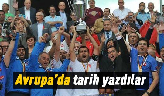 Avrupa'da tarih yazdılar