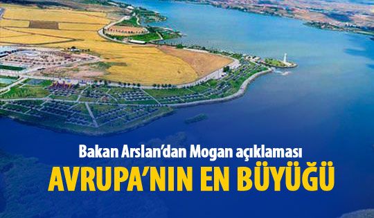 Bakan Arslan'dan Mogan açıklaması