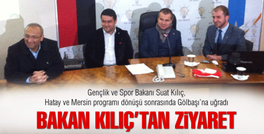 Bakan Kılıç'tan ziyaret