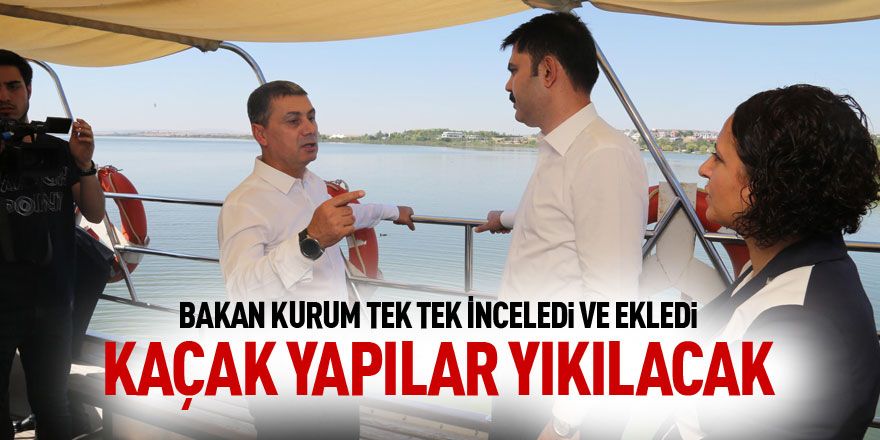 Bakan Kurum: Kaçak yapılar yıkılacak