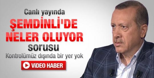 Başbakan Erdoğan: Kontrolümüz dışında bir yer yok