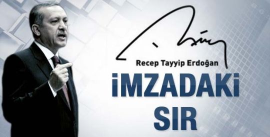 Başbakan Erdoğan'ın imzasındaki sır