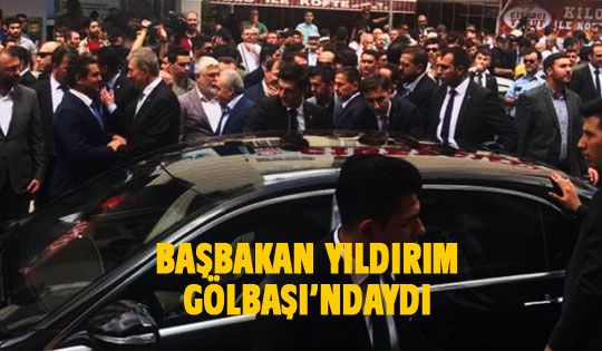 Başbakan Yıldırım Gölbaşı'ndaydı