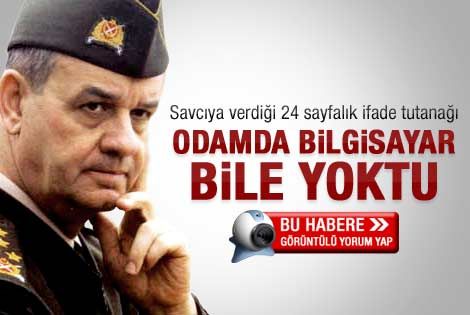 Başbuğ: Odamda bilgisayar bile yoktu