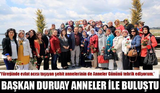 Başkan Duruay Anneler İle Buluştu