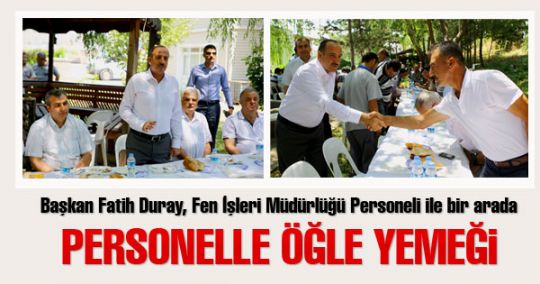 Başkan Duruay,  Belediye Personeli ile Öğle Yemeği Yedi