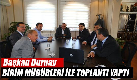 Başkan Duruay Birim Müdürleri İle Toplantı Yaptı