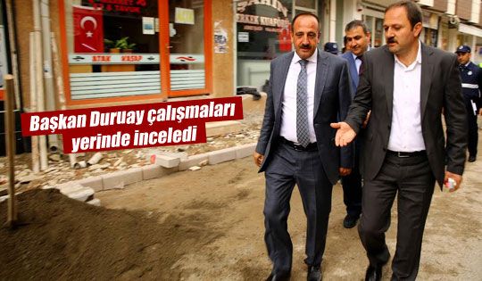  Başkan Duruay Çalışmaları Yerinde İnceledi