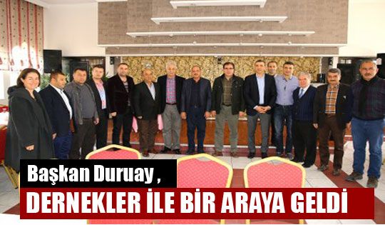 Başkan Duruay , Dernekler İle Bir Araya Geldi