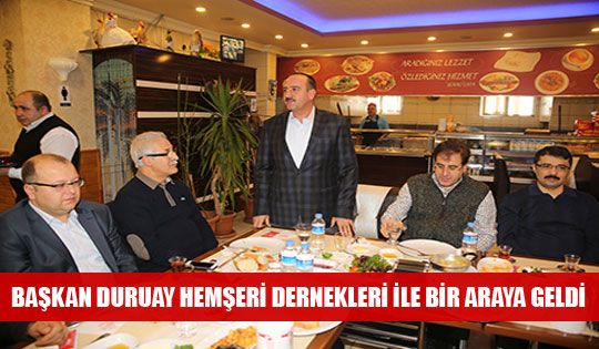 Başkan Duruay Hemşeri Dernekleri İle Bir Araya Geldi