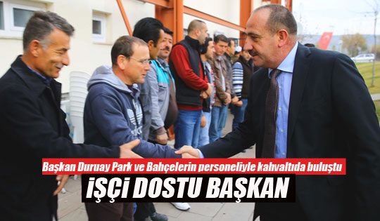 Başkan Duruay, Park ve Bahçeler Müdürlüğü Personel İle Bir araya Geldi