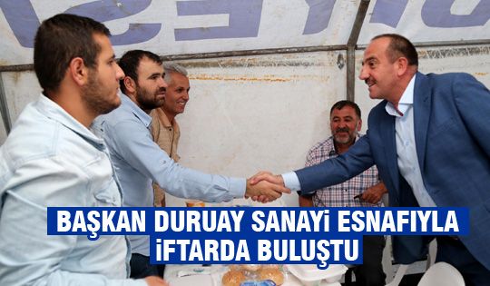 Başkan Duruay, Sanayi Sitesi Esnafı İle İftar’da Buluştu