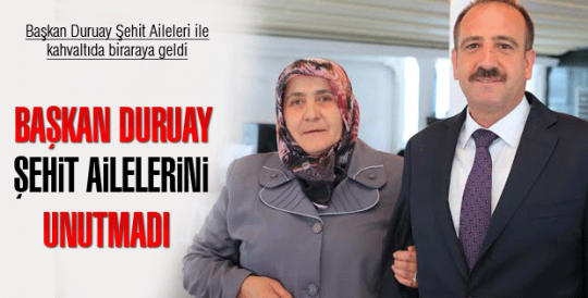 Başkan Duruay Şehit Ailelerini unutmadı